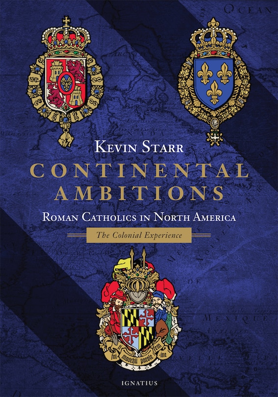 Continental Ambitions: Roman Catholics In North America: The Colonial Experience