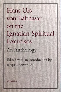 Couverture_Hans Urs Von Balthasar On The Ignatian Spiritual Exercises
