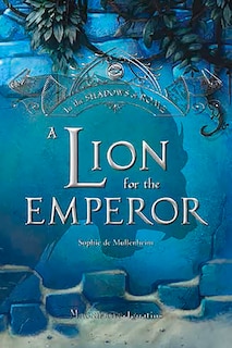 Front cover_A Lion for the Emperor