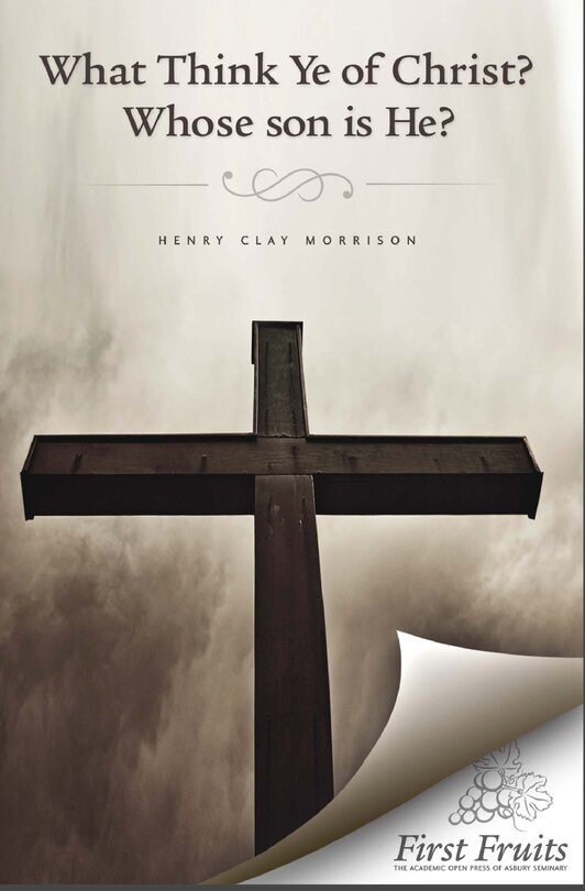 Front cover_What Think ye of Christ? Whose Son is He?