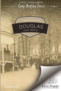 Front cover_Illustrated History of Douglas Camp Meeting