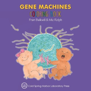 Front cover_Enjoy Your Cells Color and Learn Series: Book 4 Gene Machines Coloring Book