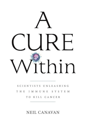 A Cure Within: Scientists Unleashing The Immune System to Kill Cancer