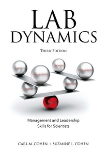Lab Dynamics: Management and Leadership Skills for Scientists