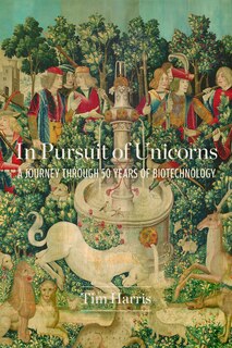 Front cover_In Pursuit of Unicorns: A Journey Through 50 Years of Biotechnology