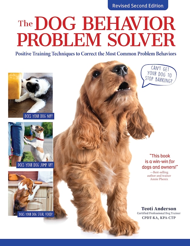 The Dog Behavior Problem Solver, Revised Second Edition: Positive Training Techniques to Correct the Most Common Problem Behaviors