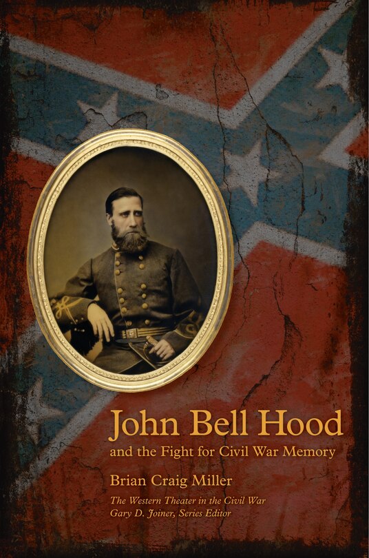Couverture_John Bell Hood and the Fight for Civil War Memory
