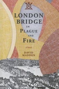 Couverture_London Bridge In Plague And Fire