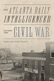 Couverture_The Atlanta Daily Intelligencer Covers The Civil War