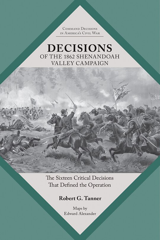 Front cover_Decisions of the 1862 Shenandoah Valley Campaign