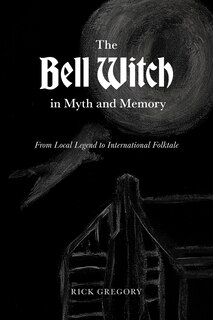 Couverture_The Bell Witch in Myth and Memory