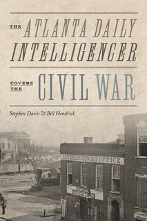 Front cover_The Atlanta Daily Intelligencer Covers the Civil War
