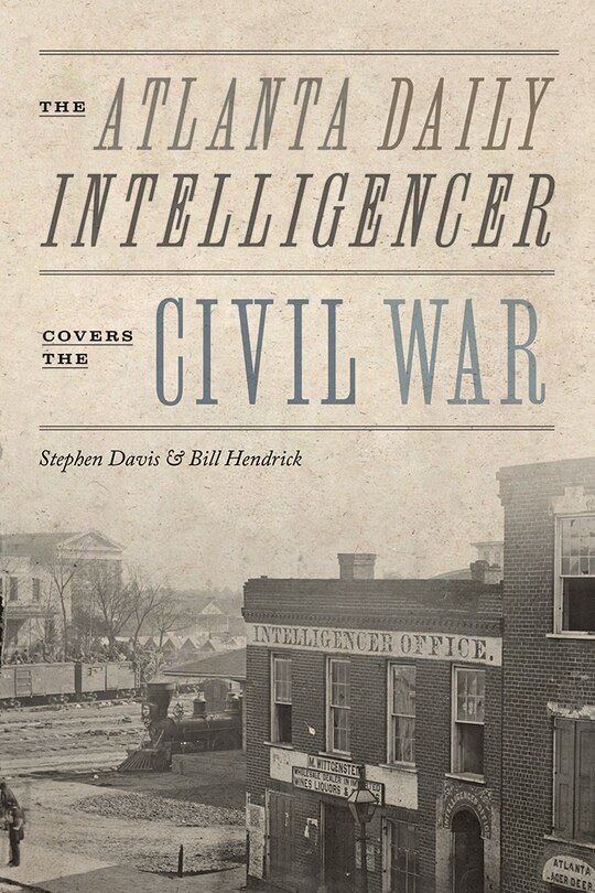 Front cover_The Atlanta Daily Intelligencer Covers the Civil War