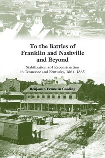 Front cover_To the Battles of Franklin and Nashville and Beyond