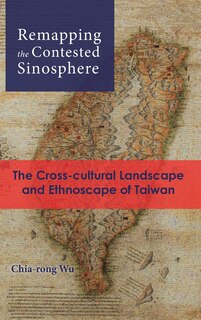 Couverture_Remapping the Contested Sinosphere