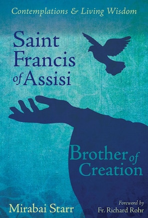 Saint Francis of Assisi: Brother of Creation