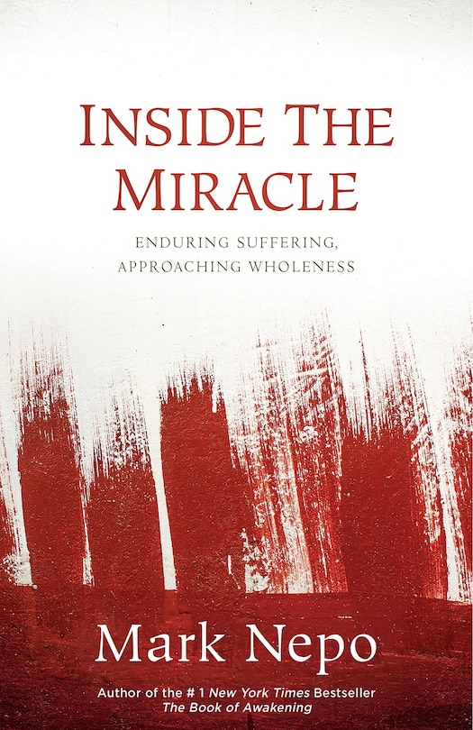 Inside the Miracle: Enduring Suffering, Approaching Wholeness