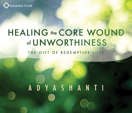 Healing the Core Wound of Unworthiness: The Gift of Redemptive Love