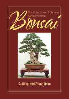 The Collections Of Chinese Award-winning Bonsai de Su Benyi