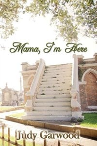 Mama, I'm Here