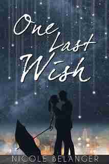 One Last Wish by Nicole Belanger