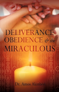 Couverture_DELIVERANCE, OBEDIENCE & the MIRACULOUS