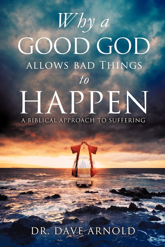 Front cover_Why A Good God Allows Bad Things to Happen