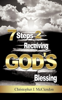 Front cover_7 Steps 2 Receiving Gods Blessing