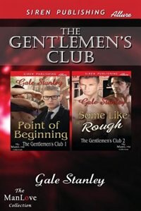 The Gentlemen's Club [point Of Beginning: Some Like It Rough] (siren Publishing Allure Manlove)