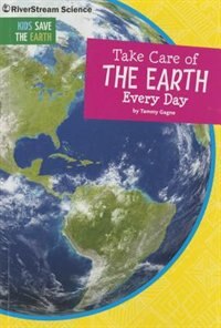 Kids Save the Earth: Take Care of the Earth Every Day