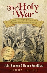 The Holy War - Study Guide: Made by Shaddai upon Diabolus for the Regaining of the Metropolis of the World