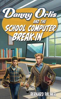 Couverture_Danny Orlis and the School Computer Break-In