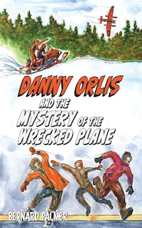 Front cover_Danny Orlis and the Mystery of the Wrecked Plane