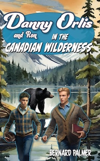 Front cover_Danny and Ron Orlis in the Canadian Wilderness