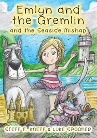 Front cover_Emlyn and the Gremlin and the Seaside Mishap