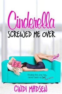 Front cover_Cinderella Screwed Me Over