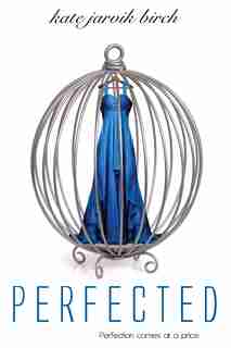 Perfected by Kate Jarvik Birch