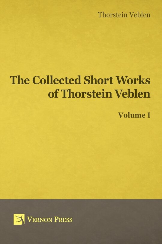 Front cover_Collected Short Works of Thorstein Veblen - Volume I