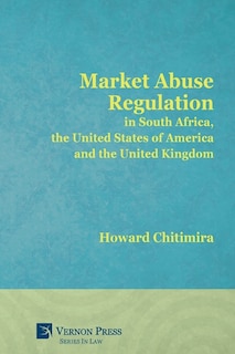 Market Abuse Regulation In South Africa, The United States Of America And The United Kingdom