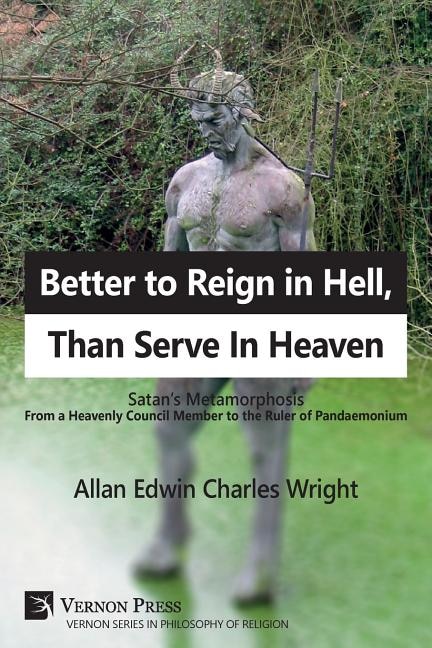 Front cover_Better to Reign in Hell, Than Serve In Heaven