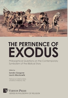 The Pertinence Of Exodus: Philosophical Questions On The Contemporary Symbolism Of The Biblical Story