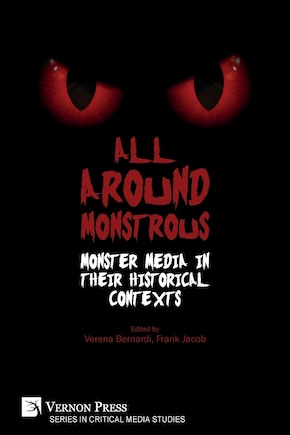 All Around Monstrous: Monster Media In Their Historical Contexts