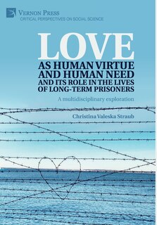Front cover_Love as human virtue and human need and its role in the lives of long-term prisoners