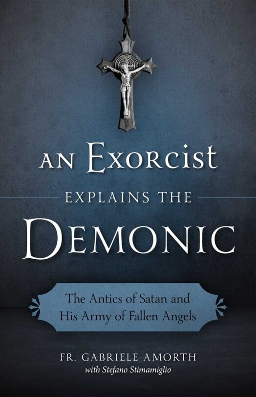 Front cover_An Exorcist Explains the Demonic