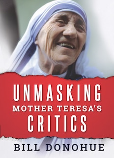 Front cover_Unmasking Mother Teresa's Critics