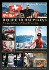 Swiss Recipe To Happiness by Stephan Bosshard