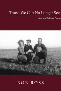 Front cover_Those We Can No Longer See: New and Selected Poems