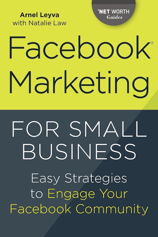 Facebook Marketing For Small Business: Easy Strategies To Engage Your Facebook Community