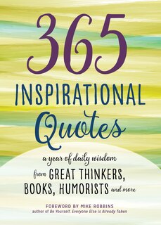 365 Inspirational Quotes: A Year Of Daily Wisdom From Great Thinkers, Books, Humorists, And More image number 0