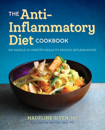 The Anti Inflammatory Diet Cookbook: No Hassle 30-minute Recipes To Reduce Inflammation